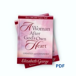 A woman after God's own heart- Elizabeth George
