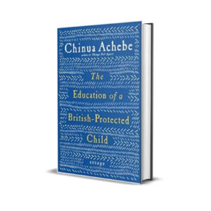 Education of a british-protected child chinua achebe