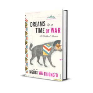 Dreams in a time of war ngugi wa thiongo