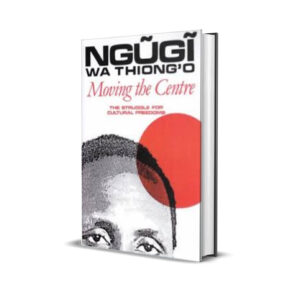 moving the centre ngugi wa thiongo