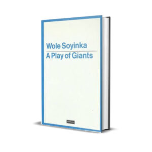 A play of giants wole soyinka