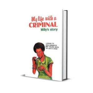 MY LIFE WITH A CRIMINAL milly's story john kiriamiti