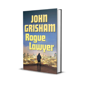 ROGUE LAWYER JOHN GRISHAM