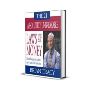 the 21 absolutely unbreakable laws of money-brian tracy