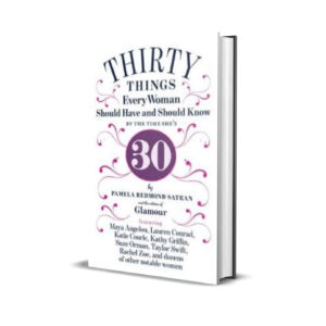 30 things every woman should have and should know by the time she's 30- Pamela Redmond Satran