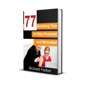 77 amazing tips to stay focused-Richad Yadon