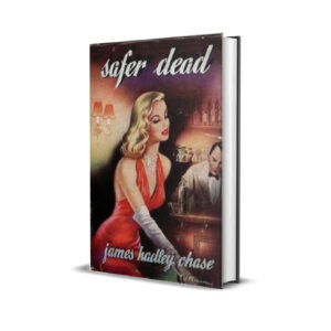 SAFER DEAD JAMES HADLEY CHASE