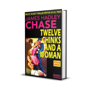 TWELVE CHINKS AND A WOMAN JAMES HADLEY CHASE