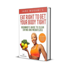 Eat right to get your body tight jane mukami