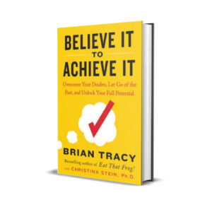 Believe It to Achieve It - Brian Tracy