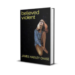 Believed Violent - James Hadley Chase