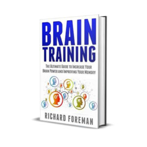 Brain Training The Ultimate Guide to Increase Your Brain Power and Improving Your Memory-Richard Foreman