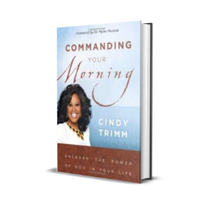 COMMANDING YOUR MORNING - Cindy Trimm