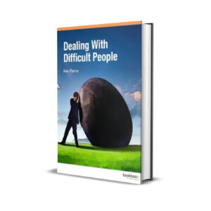 DEALING WITH DIFFICULT PEOPLE - Ken pierce