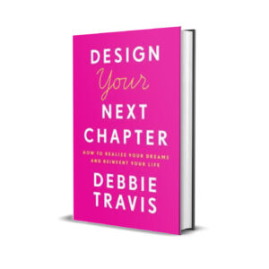 DESIGN YOUR NEXT CHAPTER - Debbie Travis