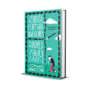 The Accidental Further Adventures of the Hundred-Year-Old Man by Jonasson Jonas