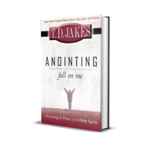 ANOINTING FALL ON ME T. D. JAKES