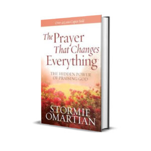 A PRAYER THAT CHANGES EVERYTHING STORMIE OMARTIAN