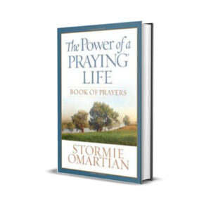 THE POWER OF A PRAYING LIFE STORMIE OMARTIAN