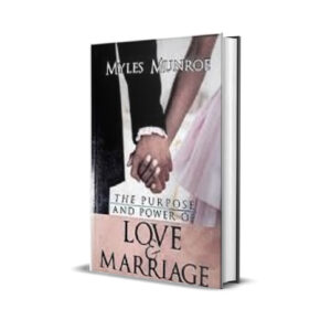 THE PURPOSE OF LOVE AND MARRIAGE MYLES MUNROE