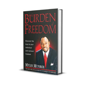 THE BURDEN OF FREEDOM MYLES MUNROE