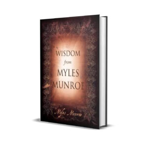 WISDOM FROM MYLES MUNROE