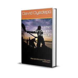 THE HARD WORK FACTOR DAVID OYEDEPO