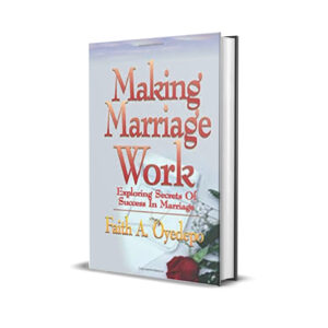 MAKING MARRIAGE WORK -Faith OYEDEPO