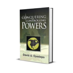 CONQUERING CONTROLLING POWERS DAVID OYEDEPO