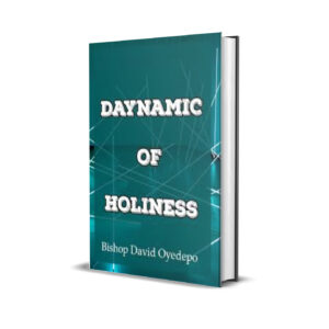 DYNAMIC OF HOLINESS - David Oyedepo