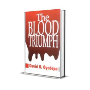 THE BLOOD TRIUMPH DAVID OYEDEPO