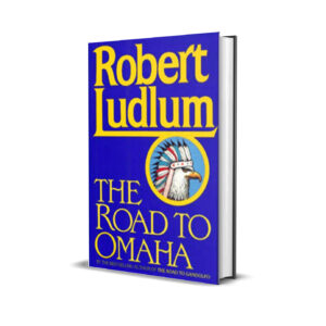 The road to Omaha- Robert Ludlum