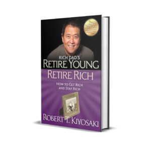 RICH DAD'S RETIRE YOUNG RETIRE RICH - ROBERT KIYOSAKI