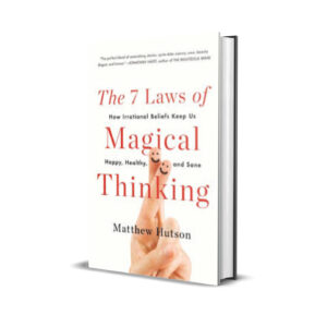 THE 7 LAWS OF MAGICAL THINKING - MATTHEW HUTSON