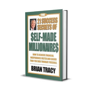 THE 21 SUCCESS SECRETS OF SELF- MADE MILLIONAIRES - Brian Tracy