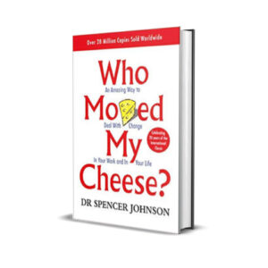 WHO MOVED MY CHEESE - DR SPENCER JOHNSON