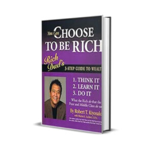 YOU CAN CHOOSE TO BE RICH - ROBERT KIYOSAKI