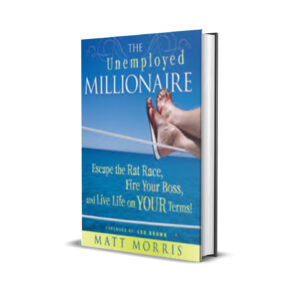 THE UNEMPLOYED MILLIONAIRE - MATT MORRIS