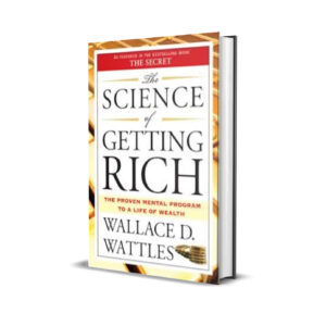 THE SCIENCE OF GETTING RICH - WALLACE WATTLES