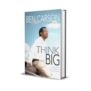 Think big- Ben Carson