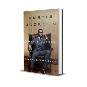 Hustle harder hustle smarter- Curtis Jackson