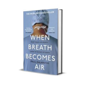 WHEN BREATH BECOMES AIR - PAUL KALANITHI