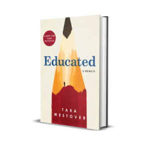 EDUCATED (a memoir) - Tara Westover