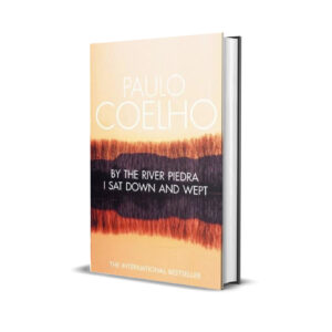 By the river Piedra I sat down and wept- Paulo Coelho