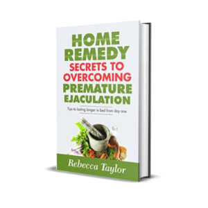 Home Remedy Secrets To Overcoming Premature Ejaculation