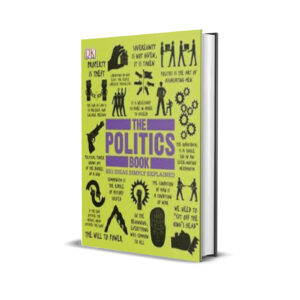 The Politics Book (Big Ideas Simply Explained) - DK