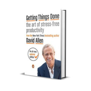 Getting things done- David Allen