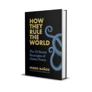 HOW THEY RULE THE WORLD - Pedro Banos