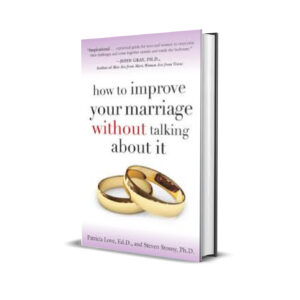 How to improve your marriage without talking about it - Patricia Love