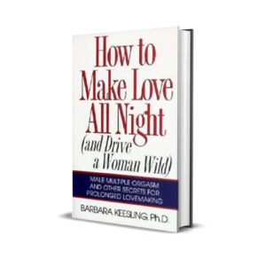 How to Make Love All Night (and Drive Your Woman Wild) - Barbara Keesling